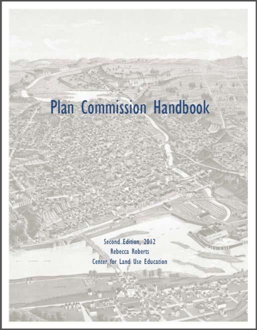 Recommended Resource Plan Commission Handbook (CLUE, 2012) www.uwsp.edu/cnr ap/clue/pages/publications resources/plancommissions.aspx I. Introduction to the Plan Commission II.
