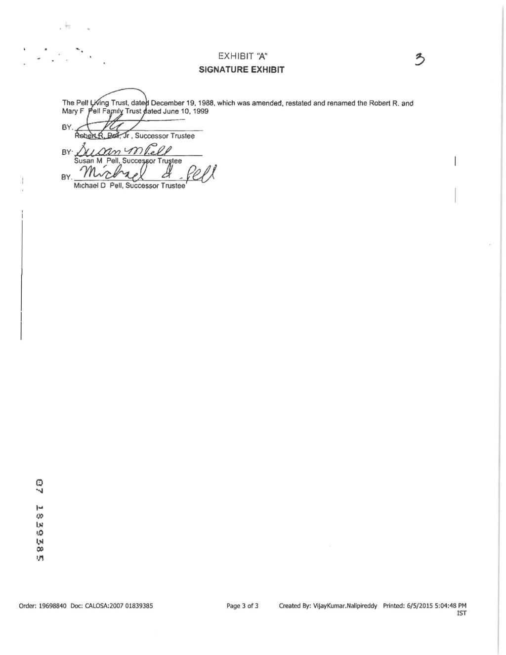EXHIBIT "A" SIGNATURE EXHIBIT > The Pell Utfing Trust, dated December 19,1988, which was amended, restated and renamed the Robert R, and MaryF Pell Family Trust sated June 1,1999 BY.