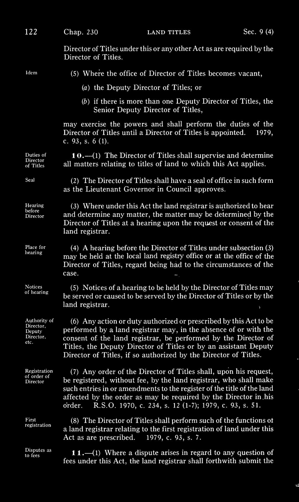 may exercise the powers and shall perform the duties of the Director of Titles until a Director of Titles is appointed. 1979, c. 93, s. 6 (1). Duties of Director of Titles all 1 0.