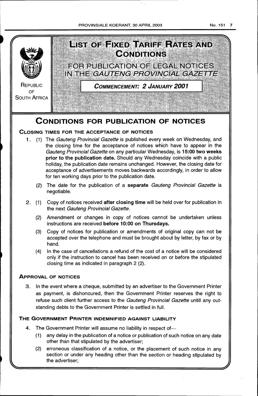 PROVINSIALE KOERANT, 30 APRIL 2003 No. 151 7 8 ~M~ ~ REPUBLIC OF SOUTH AFRICA CONDITIONS FOR PUBLICATION OF NOTICES CLOSING TIMES FOR THE ACCEPTANCE OF NOTICES 1.