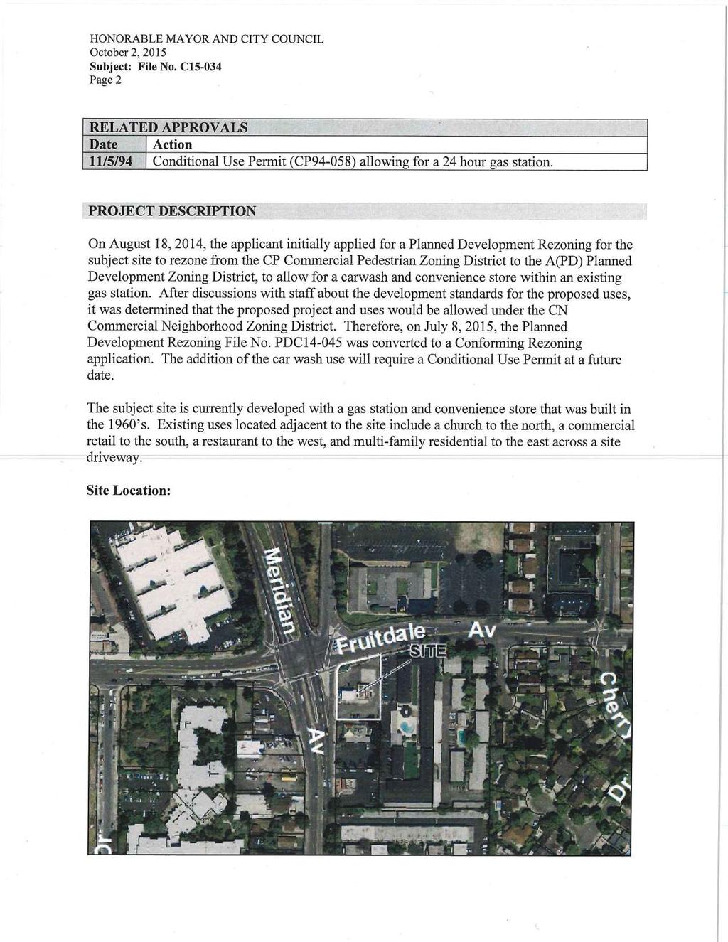 HONORABLE MAYOR AND CITY COUNCIL October 2, 2015 Subject: File No. C15-034 Page 2 RELATED APPROVALS Date Action 11/5/94 Conditional Use Permit (CP94-058) allowing for a 24 hour gas station.