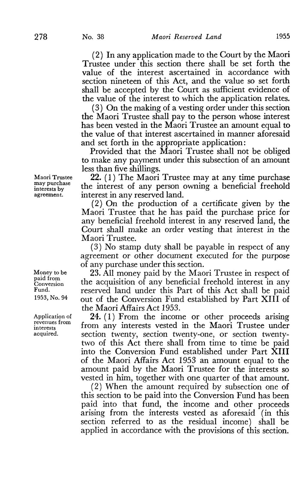 278 Maori Trustee may purchase in teres ts by agreement. Money to be paid from Conversion Fund. 1953, No.