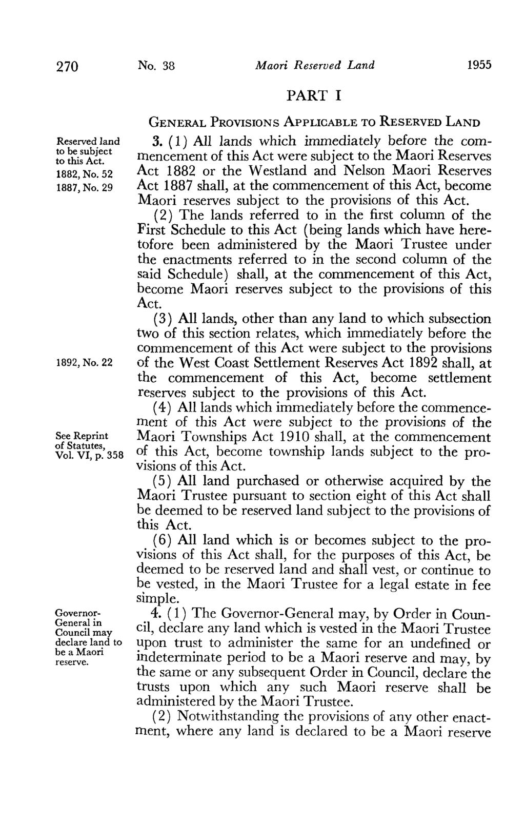270 No. 38 Maori Reserved Land 1955 PART I Reserved land to be subject to this Act. 1882, No. 52 1887, No. 29 1892, No. 22 See Reprint of Statutes, Vo!. VI, p.