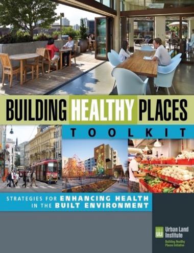 ULI BUILDING HEALTHY PLACES INITIATIVE Leveraging the power of