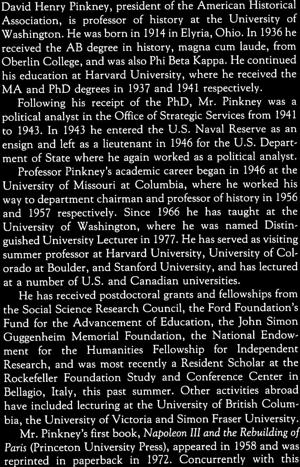 David Henry Pinkney, president of the American Historical Association, is professor of history at the University of Washington. He was born in 1914 in Elyria, Ohio.