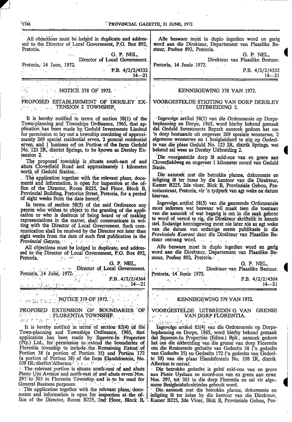 1 1 Die _r_ri,746 irovncal GAZETTE, 21 JUNE, 1972, All objeetions mist be lodged in duplicate and addres Alle besware fleet in duplo ingedien word en gerig sed to the Director of Local Government, PO