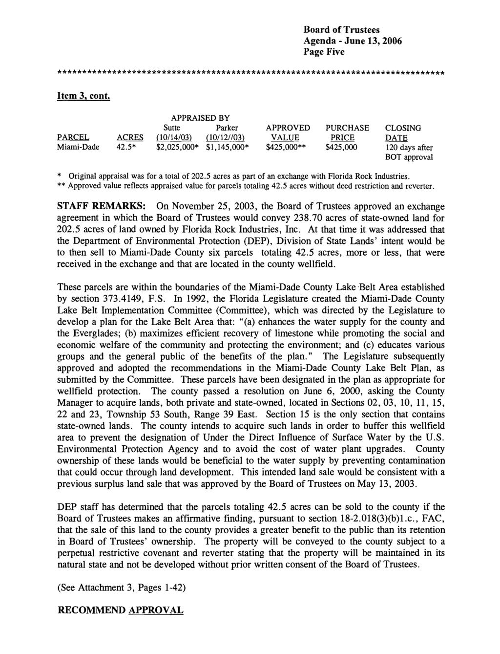Page Five Item 3, cont. APPRAISED BY Sutte Parker APPROVED PURCHASE CLOSING PARCEL ACRES [10/14/03) [lo/ 12//03) VALUE PRICE DATE Miami-Dade 42.