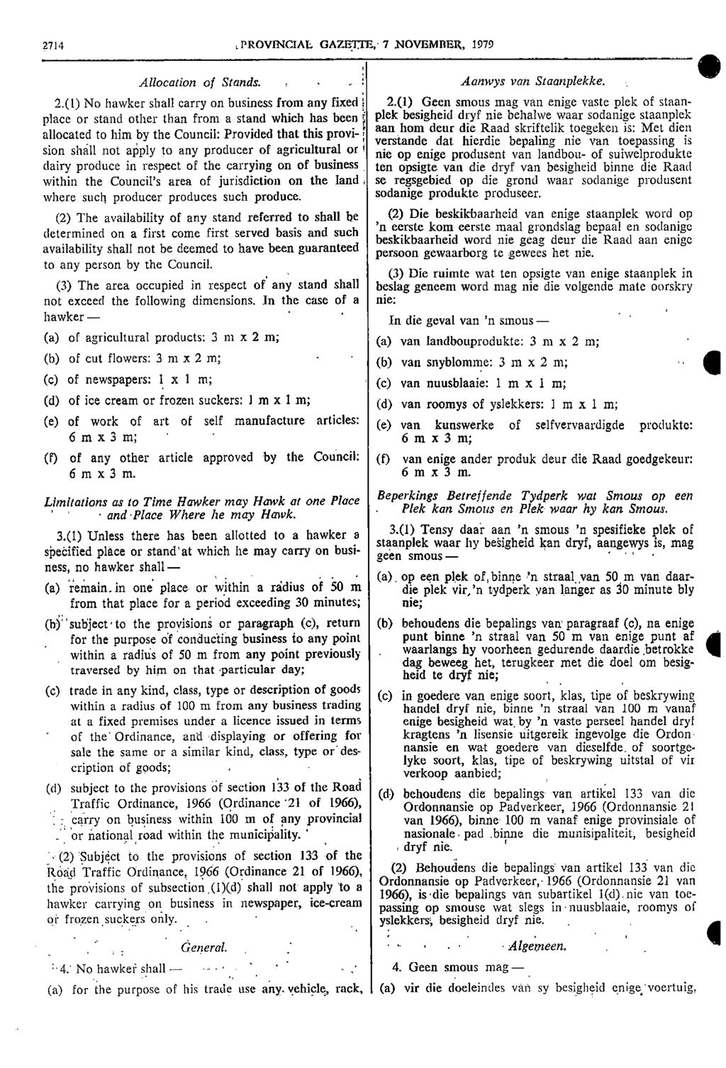 2714 PROVNCAL GAZETTE; 7 NOVEMBER 1979 Allocation of Stands Aanwys van Staanplekke 2(1) No hawker shall carry on business from any fixed i 20) Geen smous mag van enige vaste plek of staan place or