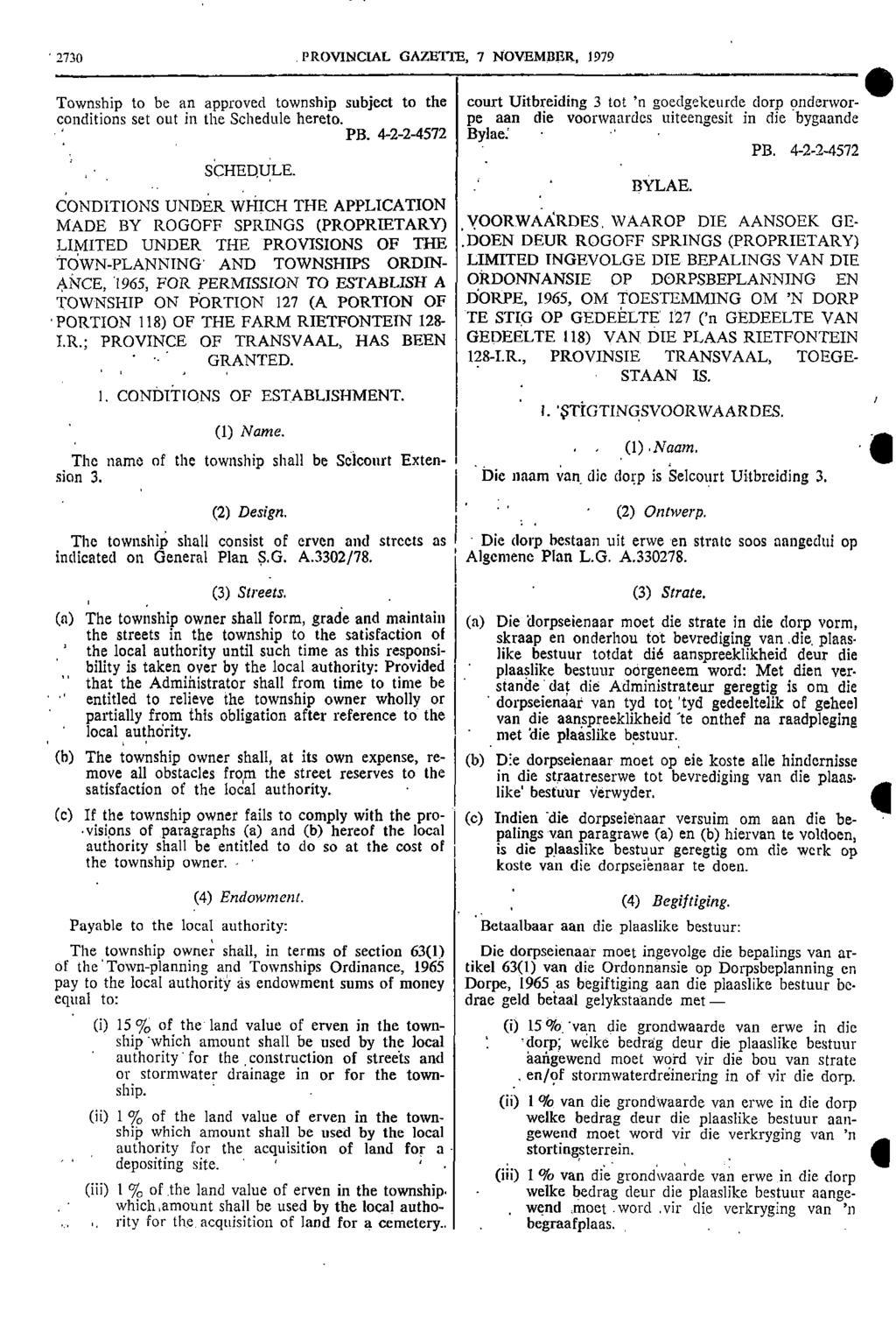 2730 PROVNCAL GAZETTE 7 NOVEMBER 1979 Township to be an approved township subject to the court Uitbreiding 3 tot n goedgekeurde dorp onderwor conditions set out in the Schedule hereto pe aan die