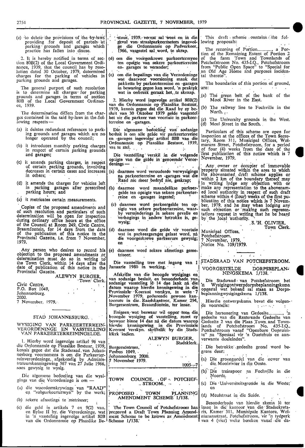 2754 PROVNCAL GAZETTE 7 NOVEMBER 1979 (e) to delete the previsions of the byla*s :stuur 1939 vervat salweek en in die This draft schenie contains" the folproviding for deposit of parbels at geval van