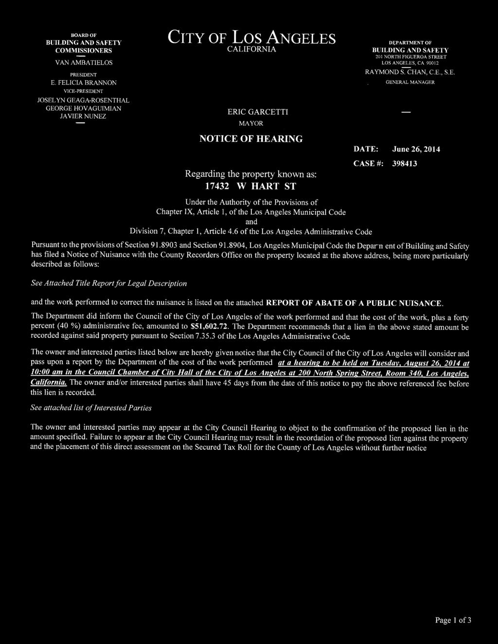 HART ST DEPARTMENT OF BUILDING AND SAFETY 201 NORTH FIGUEROA STREET LOS ANGELES, CA 90012 RAYMOND S. CHAN, C.E., S.E. GENERAL MANAGER DATE: June 26, 2014 CASE #: 398413 Under the Authority of the Provisions of Chapter IX, Article 1, of the Los Angeles Municipal Code and Division 7, Chapter 1, Article 4.