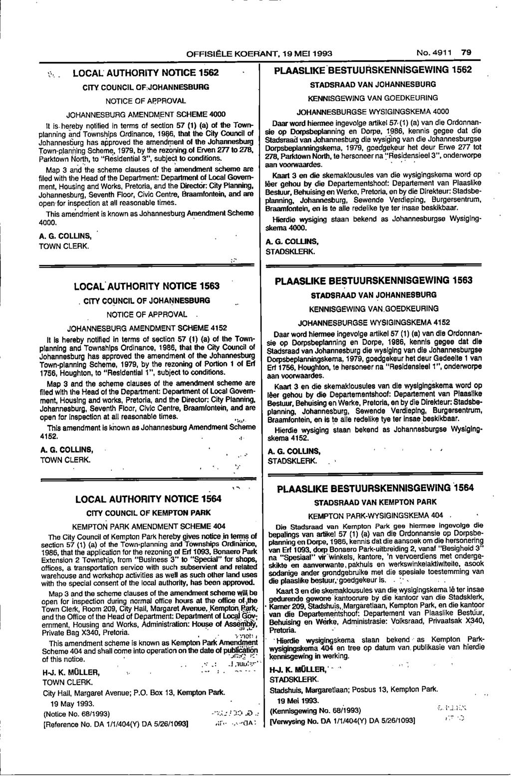 1 OFFISIELE KOERANT 19 MEI 1993 No4911 79 LOCAL AUTHORITY NOTICE 1562 CITY COUNCIL OFJOHANNESBURG NOTICE OF APPROVAL PLAASLIKE BESTUURSKENNISGEWING 1562 STADSRAAD VAN JOHANNESBURG KENNISGEWING VAN