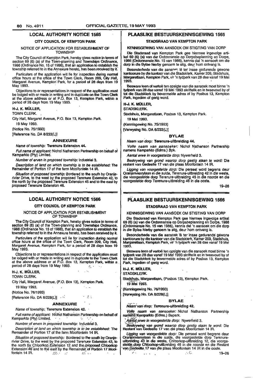 80 No 4911 OFFICIAL GAZETTE 19 MAY 1993 LOCAL AUTHORITY NOTICE 1565 CITY COUNCIL OF KEMPTON PARK PLAASLIKE BESTUURSKENNISGEWING 1565 STADSRAAD VAN KEMPTON PARK NOTICE OF APPLICATION FOR ESTABLISHMENT