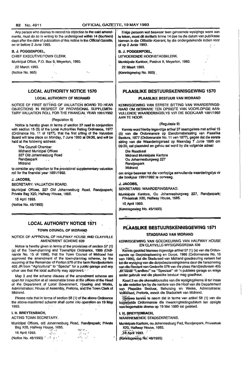 82 No 4911 OFFICIAL GAZETTE 19 MAY 1993 Any person who desires to record his objection to the said amend Enige persoon wat beswaar teen genoemde wysigings wens aan ments must do so in writing to the