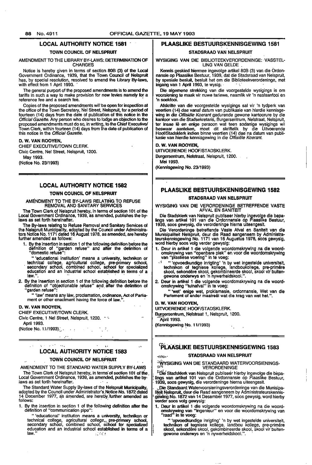 88 No 4911 OFFICIAL GAZETTE 19 MAY 1993 LOCAL AUTHORITY NOTICE 1581 PLAASLIKE BESTUURSKENNISGEWING 1581 TOWN COUNCIL OF NELSPRUIT STADSRAAD VAN NELSPRUIT AMENDMENT TO THE LIBRARY BYLAWS: