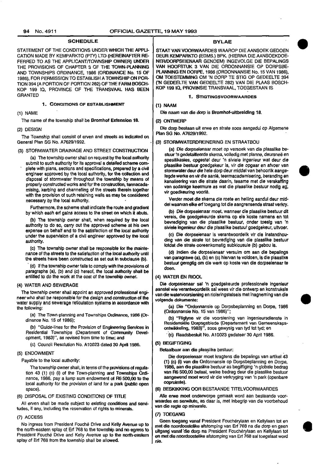 94 No4911 OFFICIAL GAZETTE 19 MAY 1993 SCHEDULE BYLAE STATEMENT OF THE CONDITIONS UNDER WHICH THE APPLI STAAT VAN VOORWAARDES WAAROP DIE AANSOEK GEDOEN CATION MADE BY KEMPARKTO (PTY) LTD (HEREINAFTER