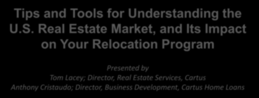 Presented by Tom Lacey; Director, Real Estate Services, Cartus