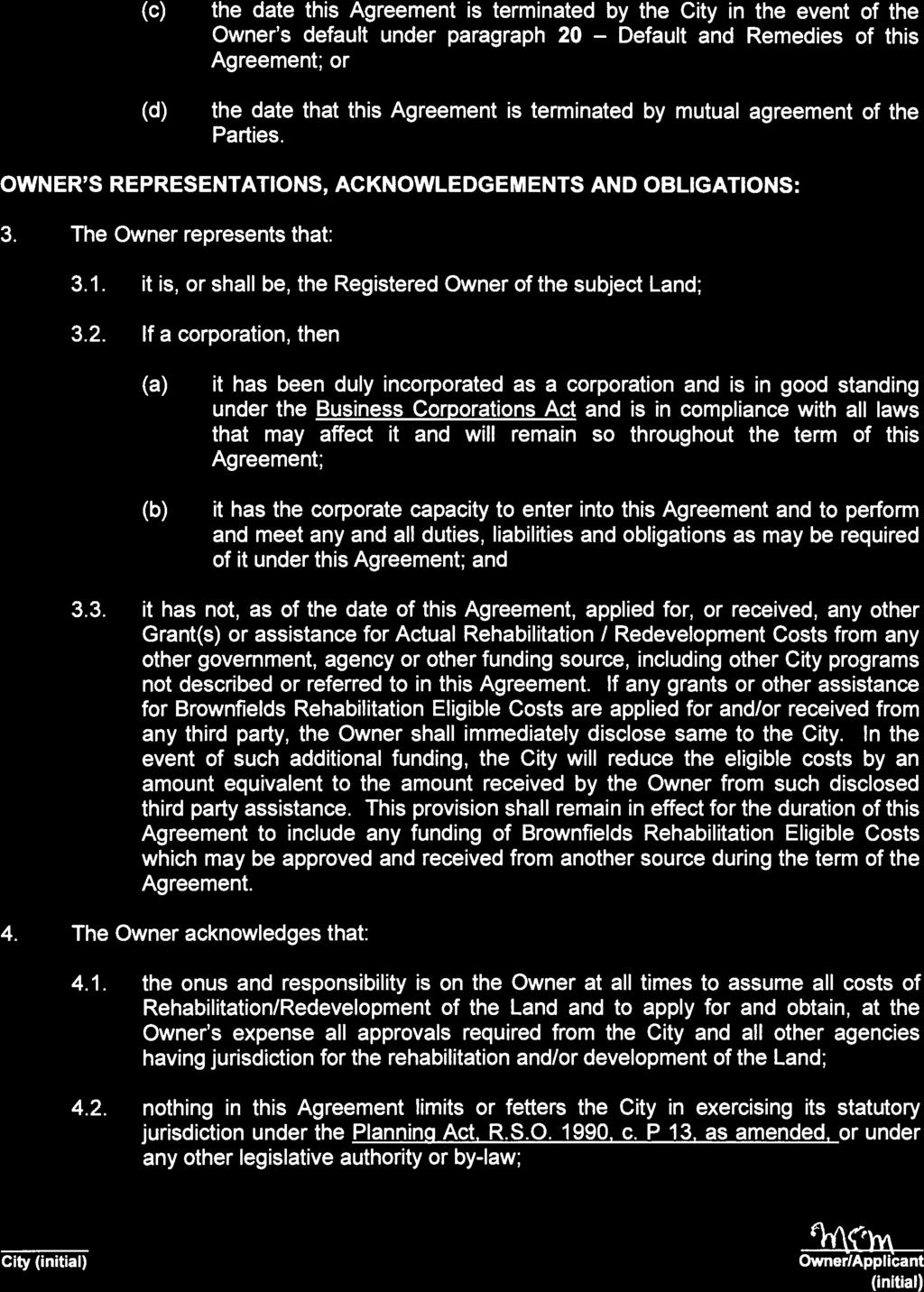 TAX INCREMENT FOR REHABILITATION AND REDEVELOPMENT PROGRAM AGREEMENT Page 11 (C) (d) the date this Agreement is terminated by the City in the event of the Owner s default under paragraph 20 Default