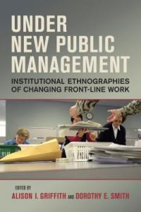 Under new public management: institutional ethnographies of changing front-line work.