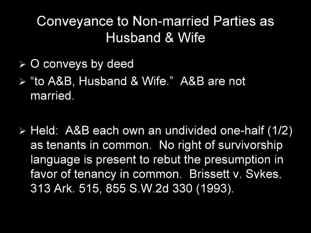 > Held: A&B each own an undivided one-half (1/2) as tenants in common.