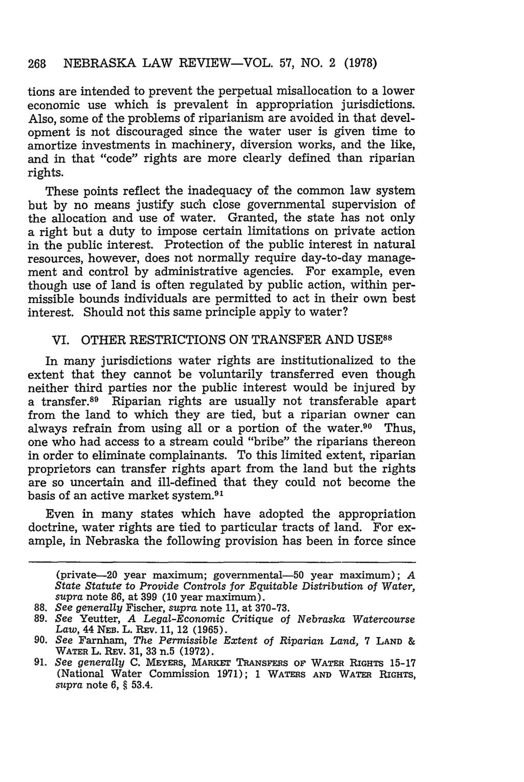 268 NEBRASKA LAW REVIEW-VOL. 57, NO. 2 (1978) tions are intended to prevent the perpetual misallocation to a lower economic use which is prevalent in appropriation jurisdictions.