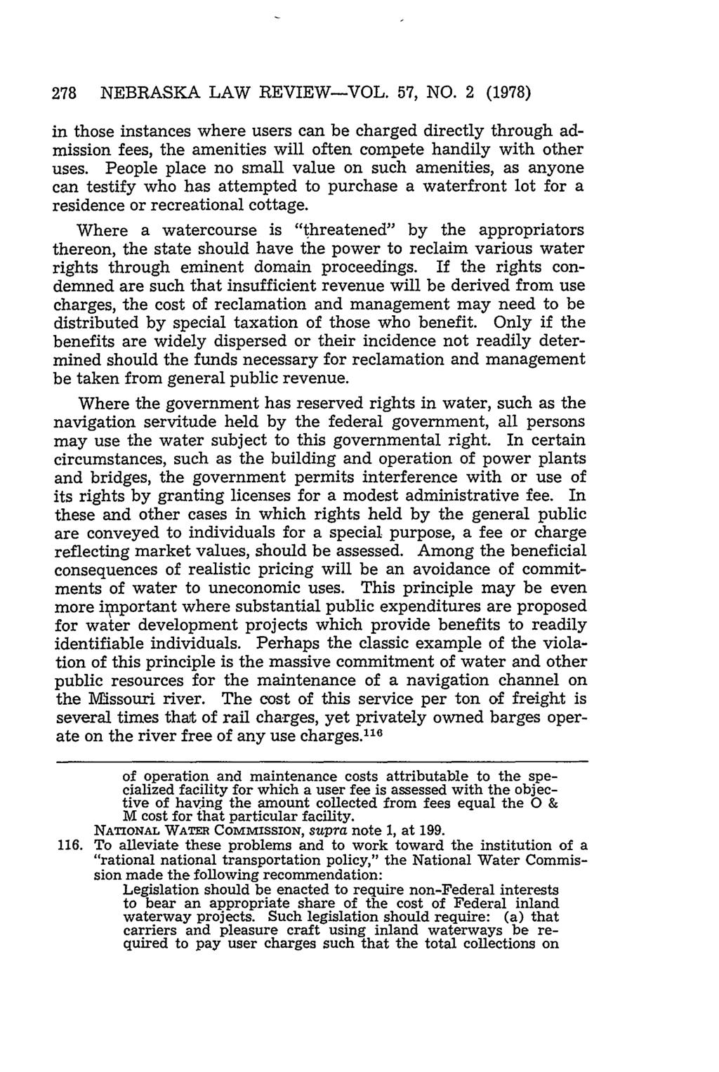 278 NEBRASKA LAW REVIEW-VOL. 57, NO. 2 (1978) in those instances where users can be charged directly through admission fees, the amenities will often compete handily with other uses.