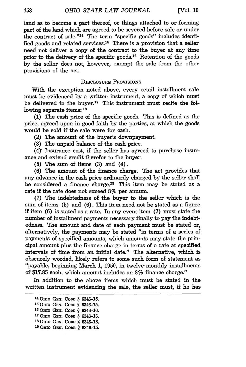 OHIO STATE LAW JOURNAL [Vol. 10 land as to become a part thereof, or things attached to or forming part of the land which are agreed to be severed before sale or under the contract of sale.