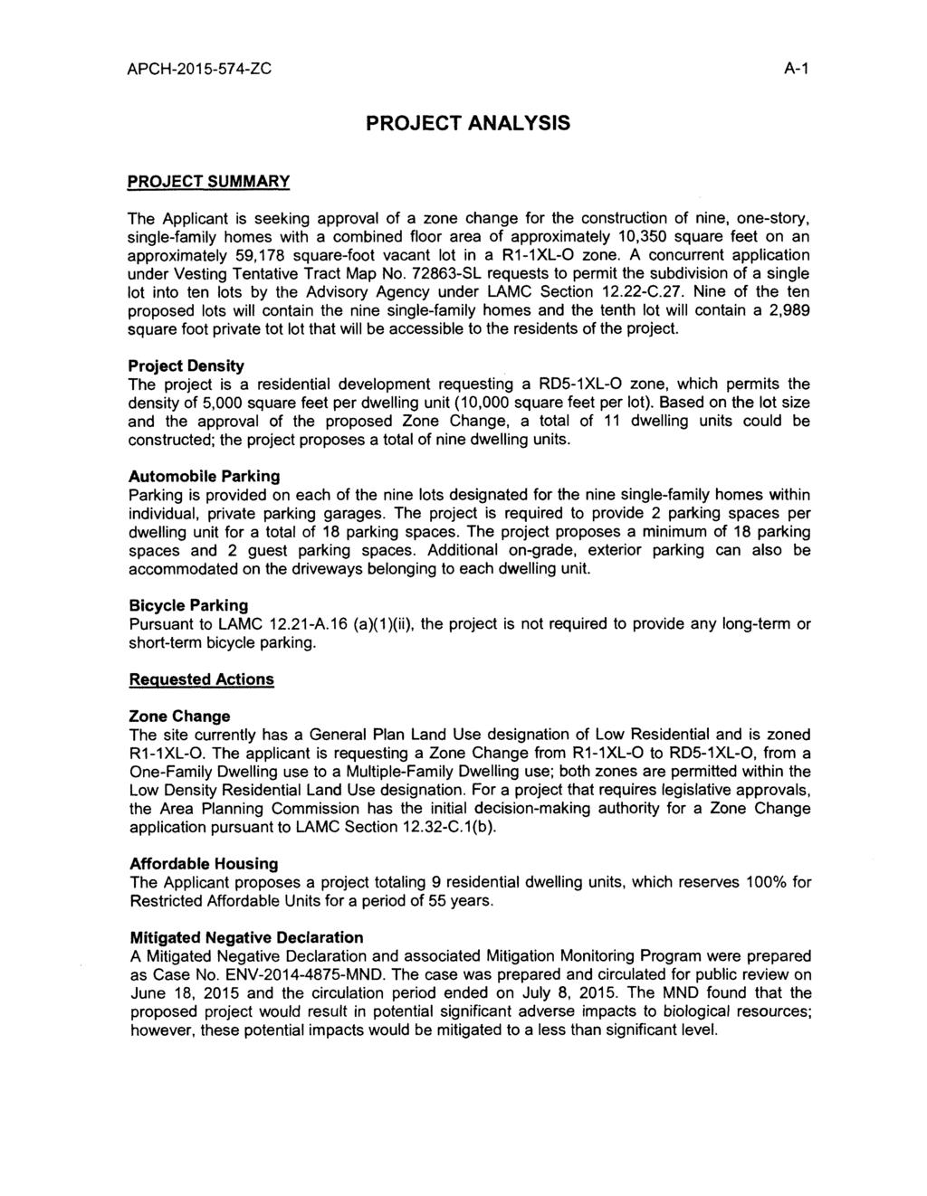 APCH-2015-574-ZC A-1 PROJECT ANALYSIS PROJECT SUMMARY The Applicant is seeking approval of a zone change for the construction of nine, one-story, single-family homes with a combined floor area of