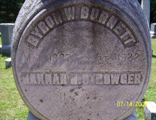 * Hannah Helena Strowger and * Bryon Woodhull Burnett were married. * Bryon Woodhull Burnett was born on 3 Mar 1836 in Webster, Monroe Co., NY.