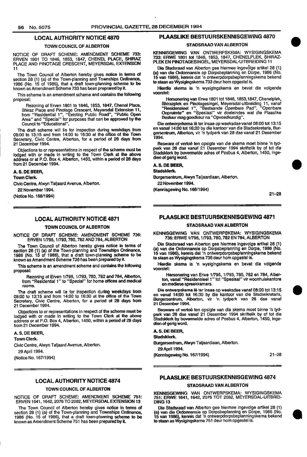 56 No 5075 PROVINCIAL GAZETTE, 28 DECEMBER 1994 LOCAL AUTHORITY NOTICE 4870 PLAASLIKE BESTUURSKENNISGEWING 4870 TOWN COUNCIL OF ALBERTON STADSRAAD VAN ALBERTON 0 NOTICE OF DRAFT SCHEME: AMENDMENT