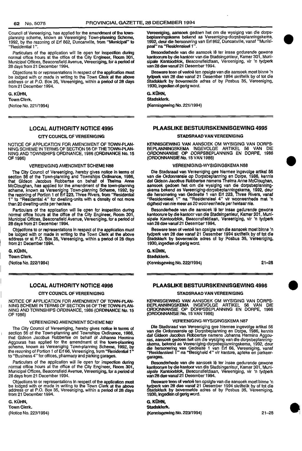 , NING 62 No 5075 PROVINCIAL GAZETTE, 28 DECEMBER 1994 Council of Vereeniging, has applied for the amendment of the town Vereeniging, aansoek gedoen het om die wysiging van die dorps planning scheme,