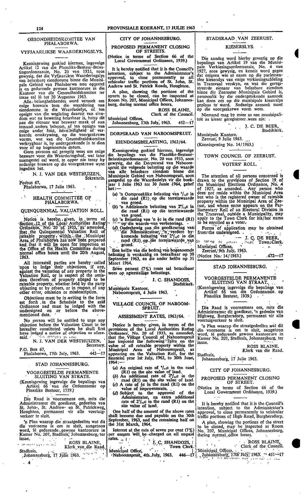 124 PROVNSALE KOERANT 17 JULE 1963 GESONDHEDSKOMTEE VAN CTY OF JOHANNESBURG STADSRAAD VAN ZEERUST PHALABORWA PROPOSED PERMANENT CLOSNG KESERSLVS VYFJAARLKSE WAARDERNGSLYS OF STREETS (Notice in terms