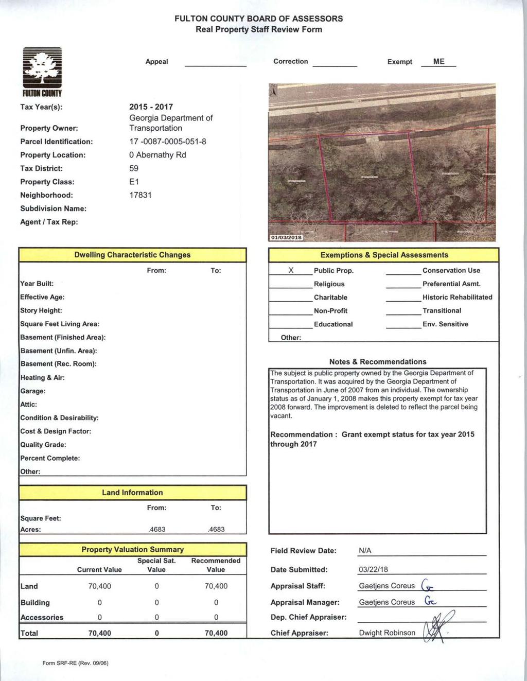 FULTON COUNTY BOARD OF ASSESSORS Real Property Staff Review Form Appeal Correction Exempt ME Tax Year(s): Property Owner: Parcel Identification: Property Location: Tax District: Property Class: