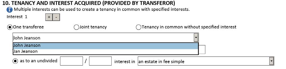 One transferee: More than one transferee: Once the transferees have been defined you will need to identify the tenancy type from the drop down list associated to.