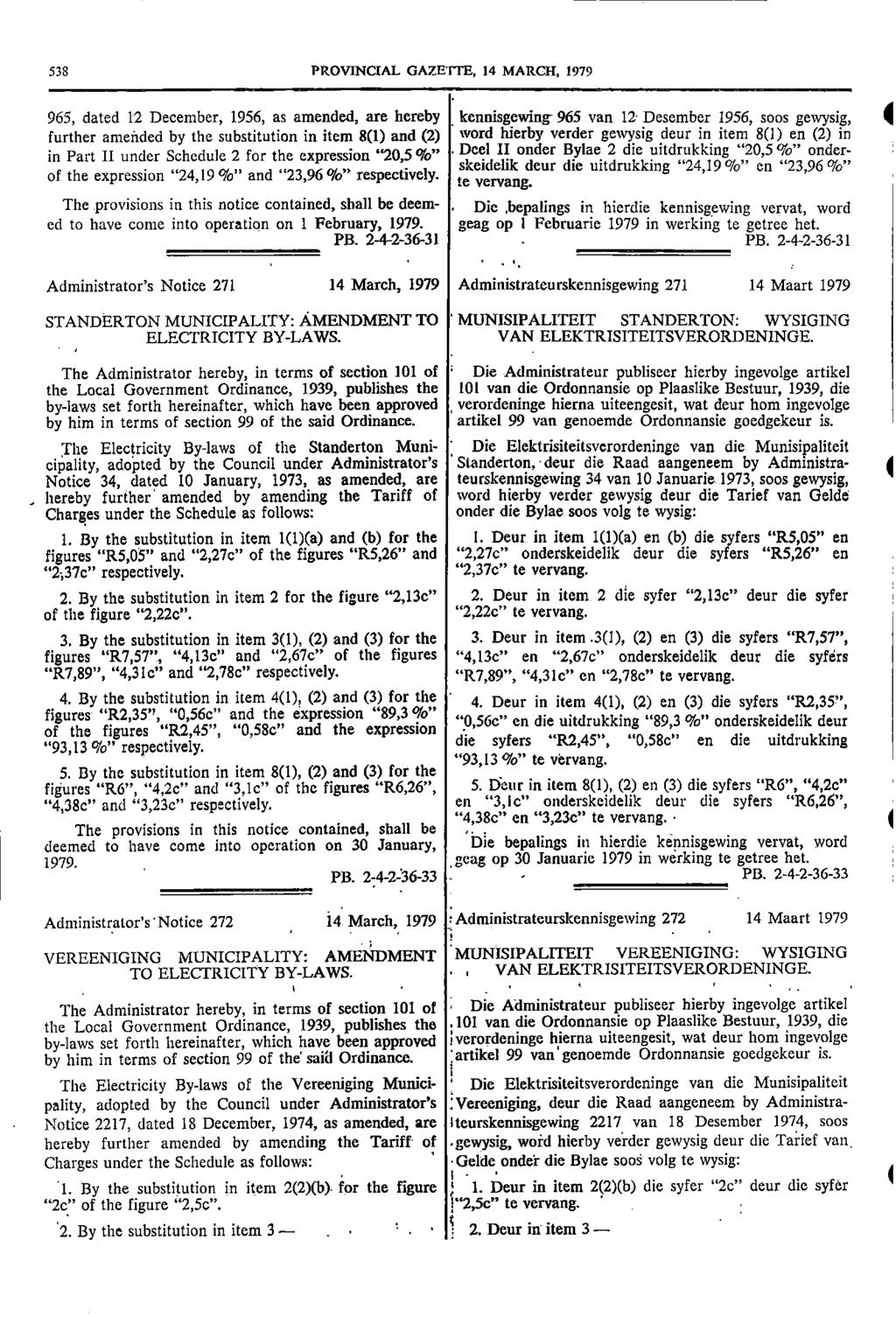 538 PROVNCAL GAZETTE 4 MARCH 979 965 dated 2 December 956 as amended are hereby kennisgewing 965 van 2 Desember 956 sops gewysig 4 further amended by the substitution in item 8() and (2) word hierby