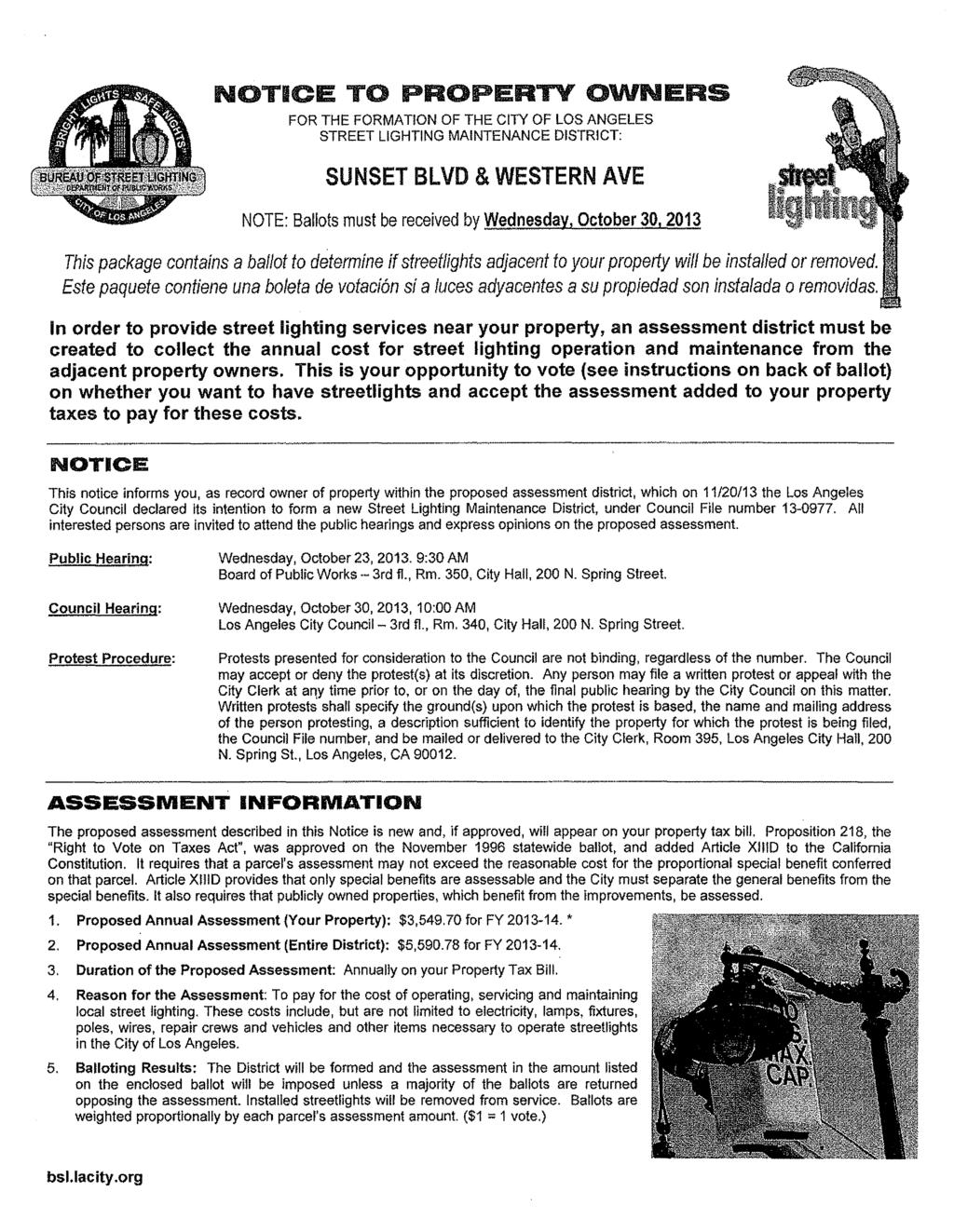 NOTICE TO PROPERTY OWNERS FOR THE FORMATION OF THE CITY OF LOS ANGELES STREET LIGHTING MAINTENANCE DISTRICT: SUNSET BLVD & WESTERN AVE NOTE: Ballots must be received by Wednesday, October 30,2013