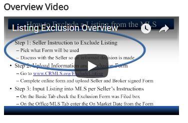 7.8 Mandatory Submission: Exclusion Form A listing agent may withhold the listing from the MLS if: o The seller has signed a specific written request (exclusion form) that the listing not be input