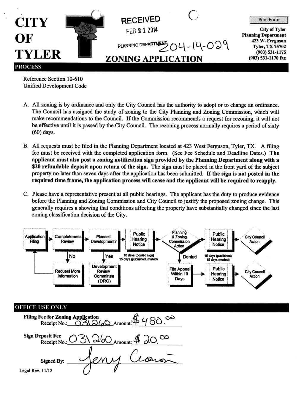 CITY OF TYLER PROCESS Reference Section 10-610 Unified Development Code RECEIVED FEB 2 1 2014 PLANNING DEPARTR2 ZONING APPLICATION Print Form - City of Tyler Planning Department 423 W.