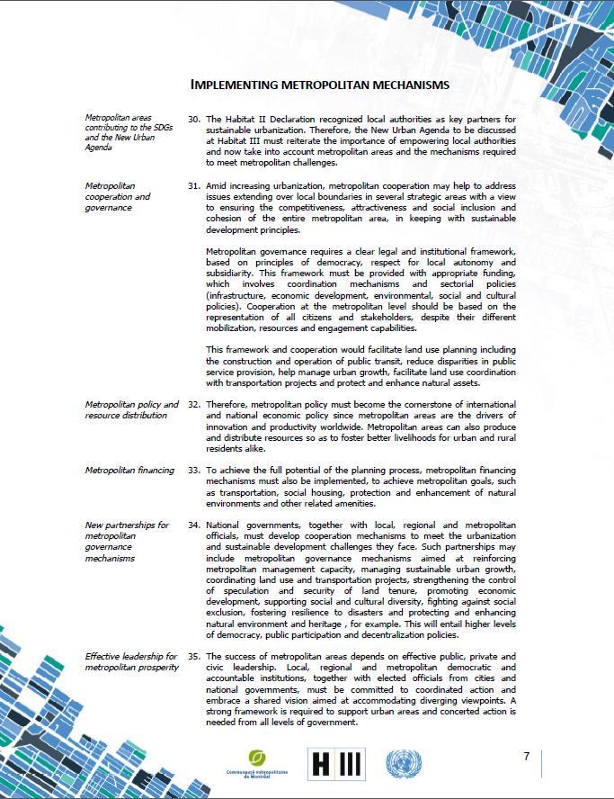 The Montreal Declaration on Metropolitan Areas The Montreal Declaration underlines that that local governments must innovate in democratic decision making and supra-local governance matters and