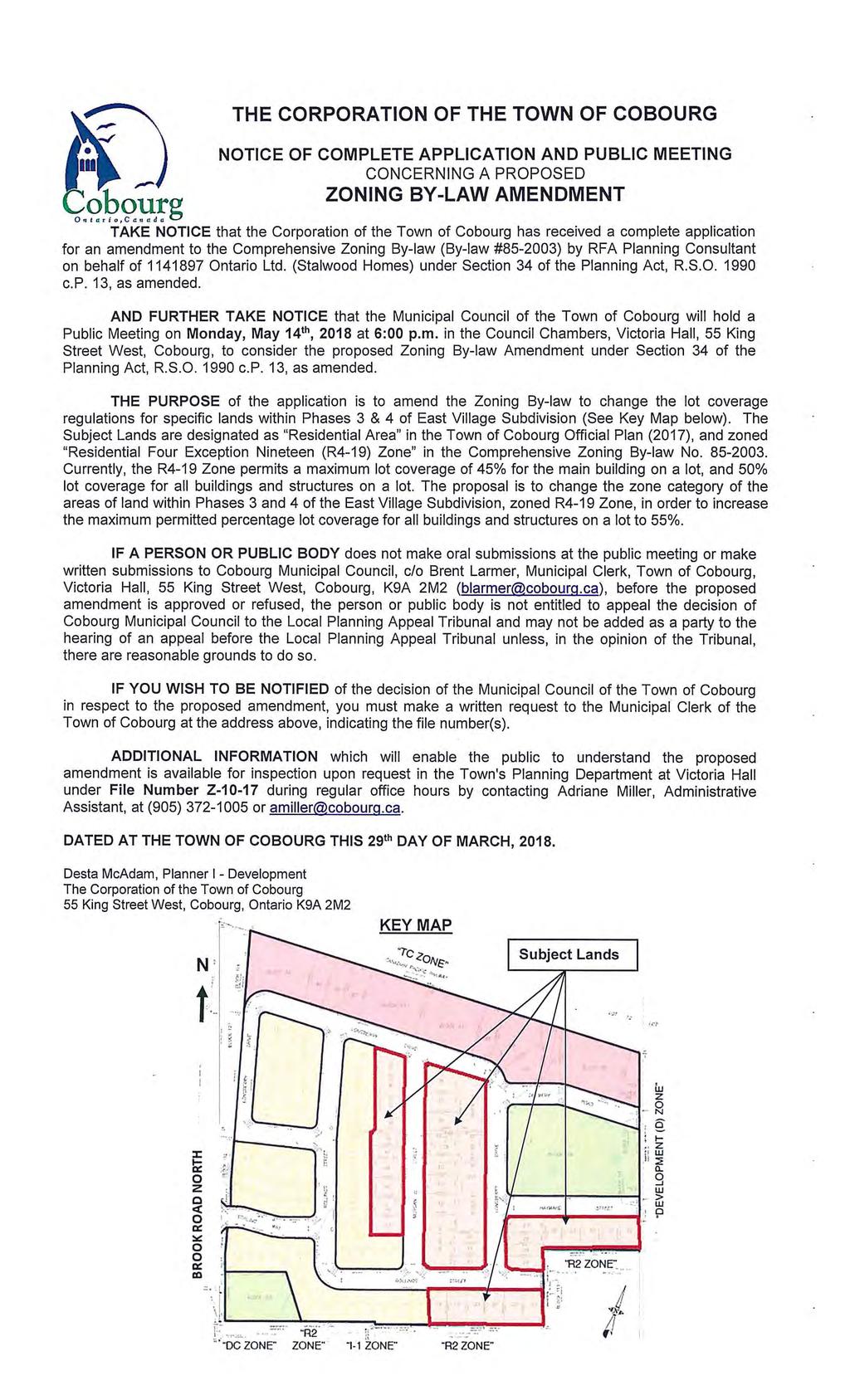 Olobourg THE CORPORATION OF THE TOWN OF COBOURG NOTICE OF COMPLETE APPLICATION AND PUBLIC MEETING CONCERNING A PROPOSED ZONING BY-LAW AMENDMENT TAKE NOTICE that the Corporation of the Town of Cobourg