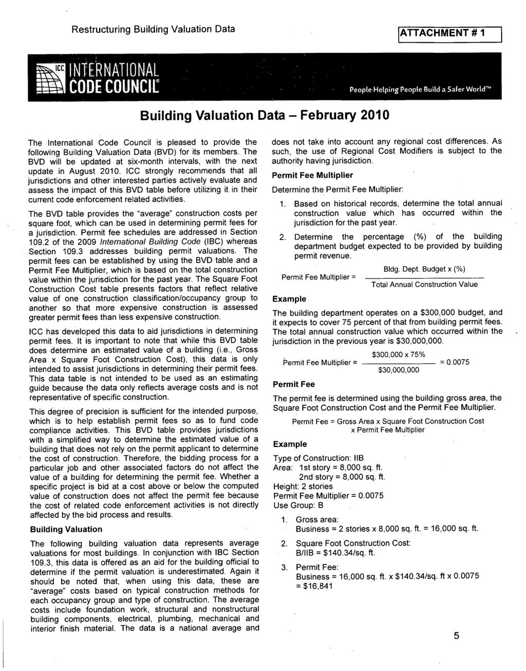 Restructuring Building Valuation Data ATTACHMENT # 1 Building Valuation Data - February 2010 People Helping People Build a Safer World'"' The International Code Council is pleased to provide the