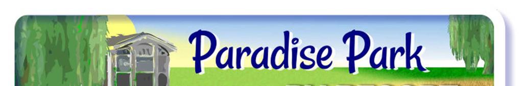 #71 5901 Main Street Website: www.paradisepark.ca Osoyoos, B.C. Canada V0H 1V3 Email: info@paradisepark.