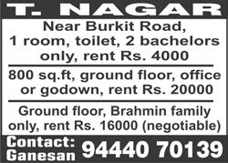 RENTAL WEST MAMABALAM, Kuppaiah Street, near railway station, 1 bedroom, hall, kitchen, 2 nd floor, no lift, 2-wheeler parking, small vegetarian family only, no brokers, rent Rs. 9000 p.m. Contact: Ganesh, Ph: 99403 36644.