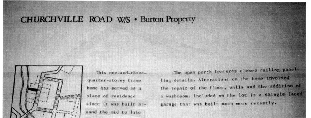 The Brampton Heritage Board files provide differing dates in two documents: Churchville Reminders of the Past, published by the Board in 1984, date the house to the 19th century.