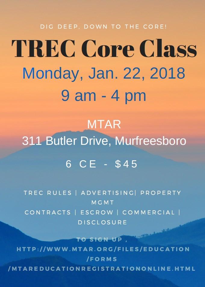 22 TREC Core Class, 9:00-4:00, 6 CE hours, $45, MTAR office Jan 31-Feb 6 Broker Management Class, 30 CE hours, $250 per person, 9:00-4:00 each day (no weekends), MTAR
