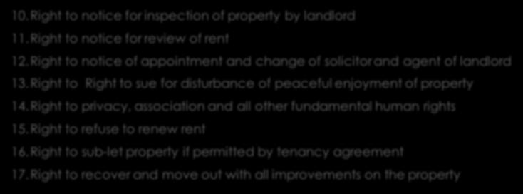 Right of a Tenant, CONT D. 1 10.Right to notice for inspection of property by landlord 11.Right to notice for review of rent 12.
