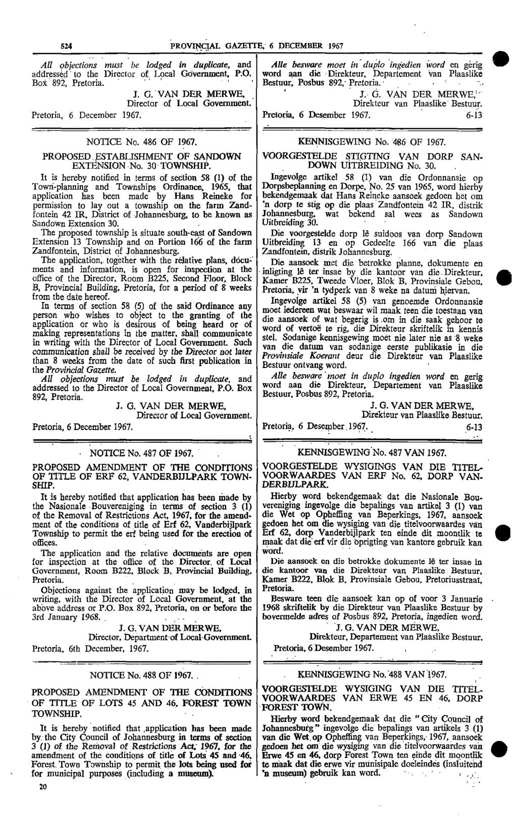 524 PROVNCAL GAZETTE 6 DECEMBER 1967 All objections must be lodged in duplicate and Alle besware moet in du plo ingedien word en gerig addressed to the Director of Local Government PD word aan die