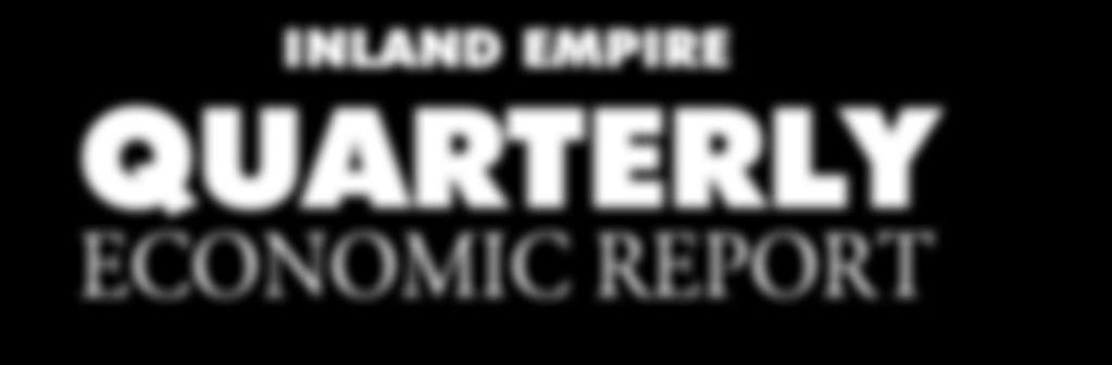 INLAND EMPIRE QUARTERLY ECONOMIC REPORT RIVERSIDE & SAN BERNARDINO COUNTIES, CALIFORNIA VOL. 30 NO. 3 JULY 2018 $5.
