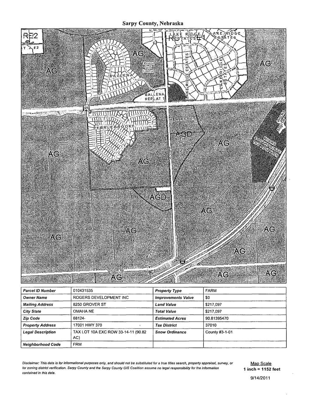 Sarpy County, Nebraska ParceiiD Number 010431535 Property Type FARM Owner Name ROGERS DEVELOPMENT NC mprovements Value $0 Mailing Address 8250 GROVER ST Land Value $217,097 City State OMAHANE Total