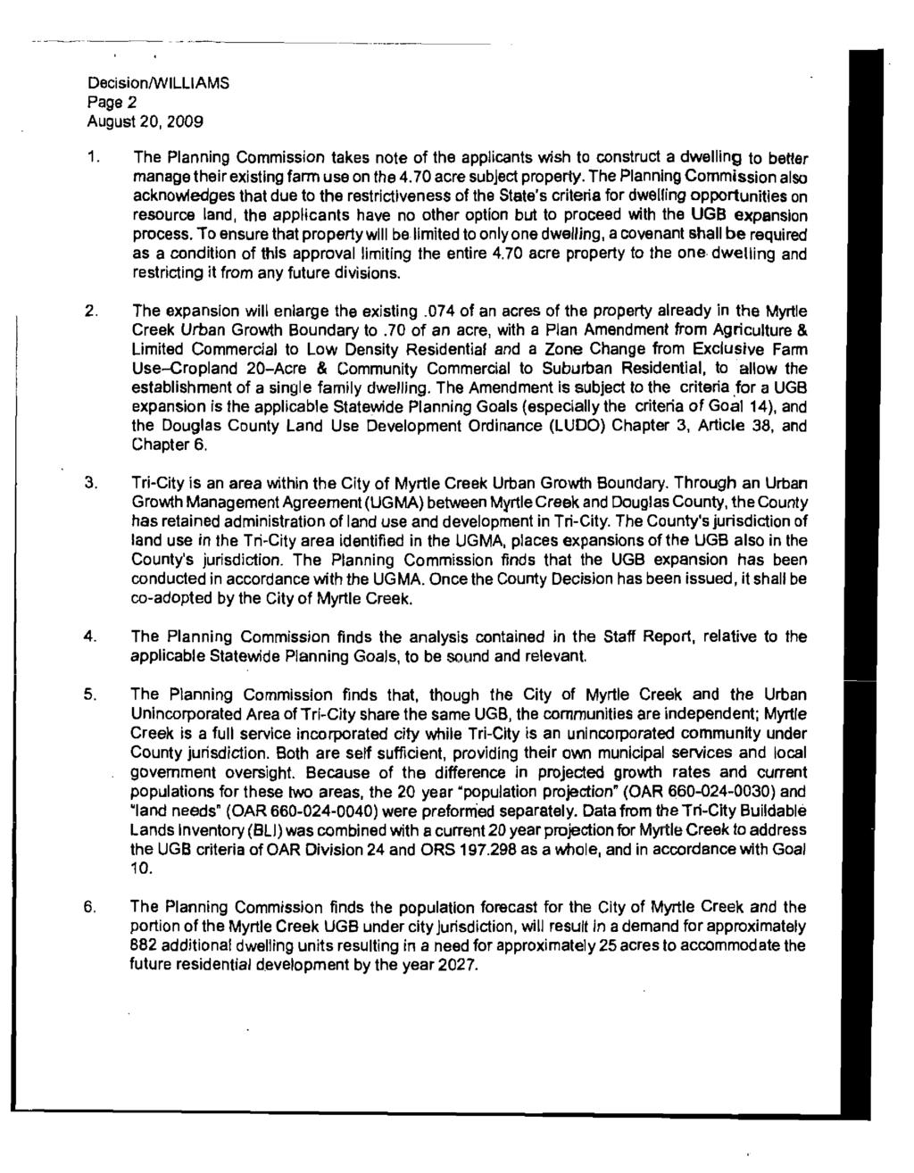 Decision/WILLIAMS Page 2 August 20, 2009 1. The Planning Commission takes note of the applicants wish to construct a dwelling to better manage their existing farm use on the 4.